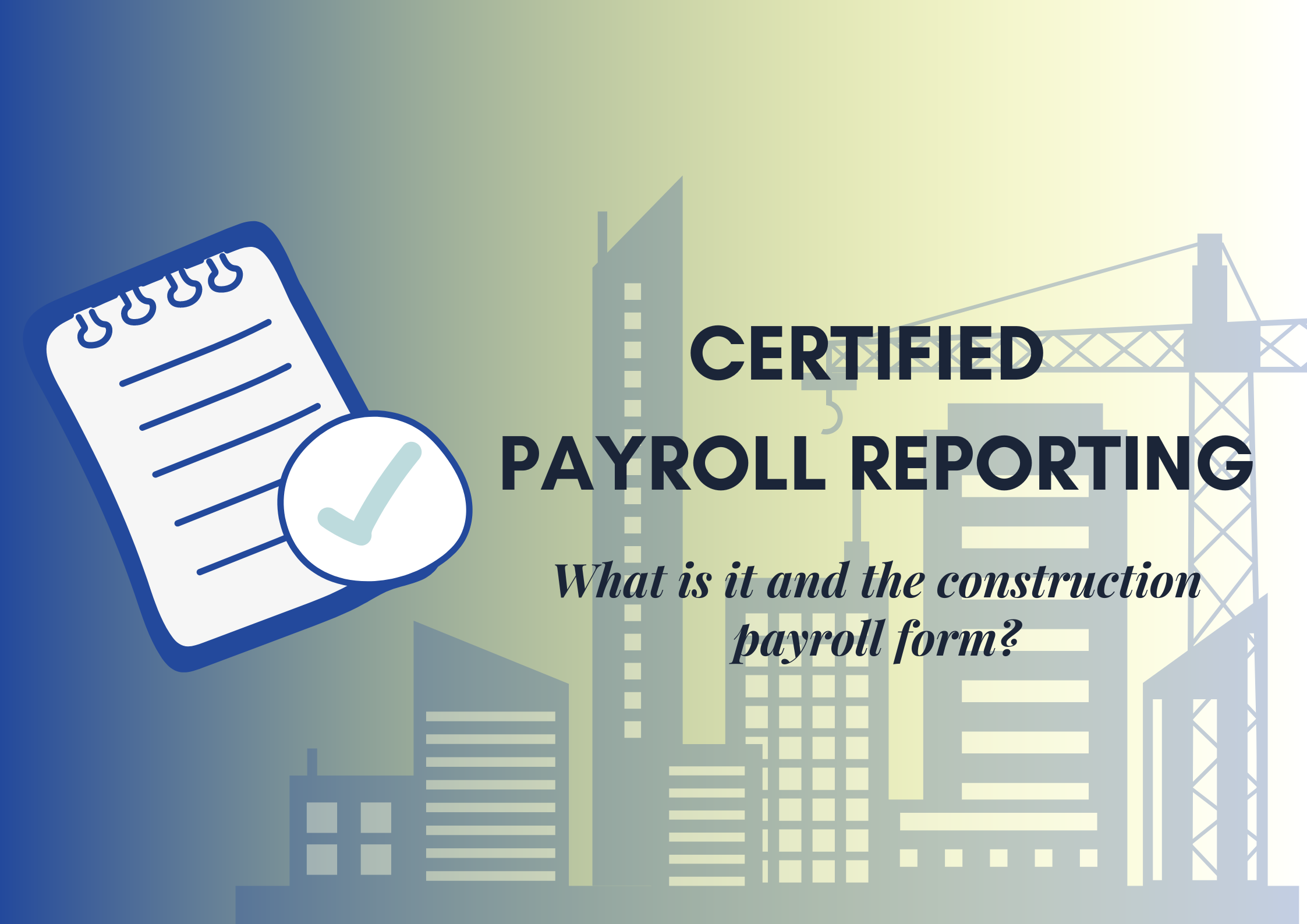 WHAT IS CERTIFIED PAYROLL REPORTING? - Prevailing Wage Consulting, LLC